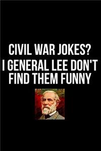 Civil War Jokes? I General Lee Don't Find Them Funny
