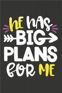 He Has Big Plans for Me