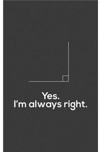 Yes I'm Always Right