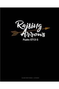 Raising Arrows Psalm 127
