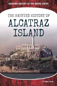 Haunted History of Alcatraz Island