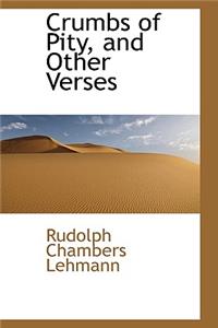 Crumbs of Pity, and Other Verses