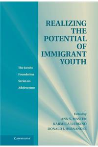 Realizing the Potential of Immigrant Youth