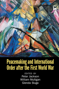 Peacemaking and International Order After the First World War