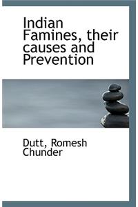 Indian Famines, Their Causes and Prevention