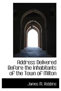 Address Delivered Before the Inhabitants of the Town of Milton