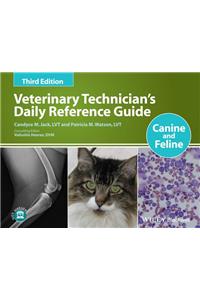 Veterinary Technician's Daily Reference Guide: Canine and Feline