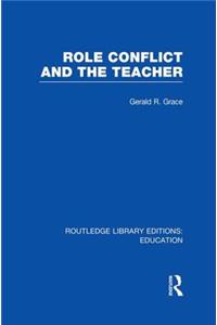 Role Conflict and the Teacher (Rle Edu N)
