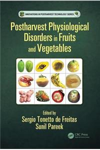 Postharvest Physiological Disorders in Fruits and Vegetables