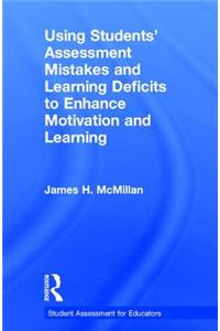 Using Students' Assessment Mistakes and Learning Deficits to Enhance Motivation and Learning