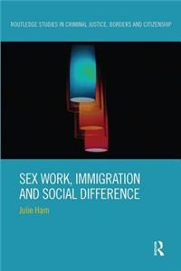 Sex Work, Immigration and Social Difference