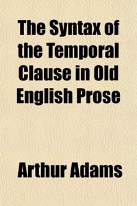 The Syntax of the Temporal Clause in Old English Prose