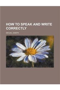 How to Speak and Write Correctly
