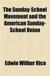 The Sunday-School Movement and the American Sunday-School Union
