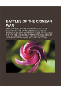 Battles of the Crimean War: Battle of Alma, Battle of Inkerman, Battle of Malakoff, Battle of the Chernaya, Battle of Balaclava
