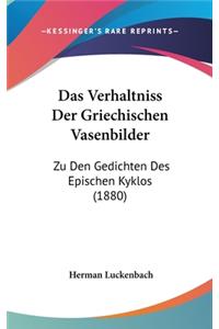 Das Verhaltniss Der Griechischen Vasenbilder