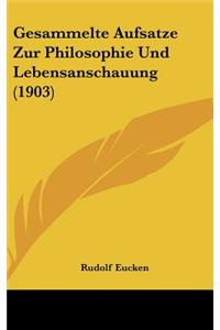 Gesammelte Aufsatze Zur Philosophie Und Lebensanschauung (1903)