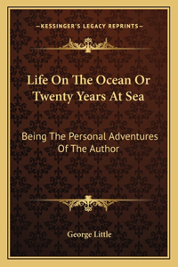 Life On The Ocean Or Twenty Years At Sea