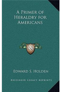 A Primer of Heraldry for Americans