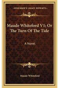 Maude Whiteford V1; Or the Turn of the Tide