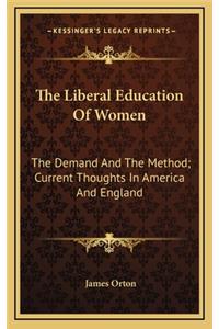 The Liberal Education of Women: The Demand and the Method; Current Thoughts in America and England