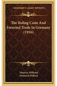 The Ruling Caste and Frenzied Trade in Germany (1916)