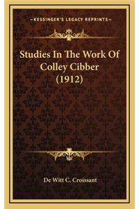 Studies in the Work of Colley Cibber (1912)