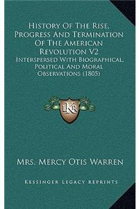 History of the Rise, Progress and Termination of the American Revolution V2