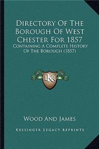 Directory Of The Borough Of West Chester For 1857