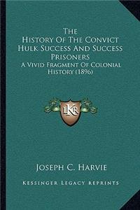 History Of The Convict Hulk Success And Success Prisoners