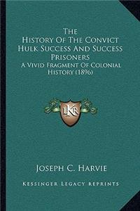 The History Of The Convict Hulk Success And Success Prisoners