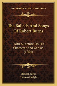 The Ballads And Songs Of Robert Burns