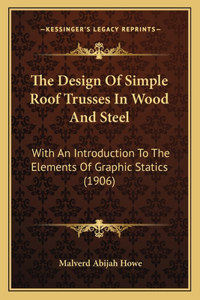 The Design Of Simple Roof Trusses In Wood And Steel