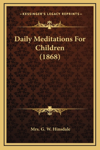 Daily Meditations For Children (1868)