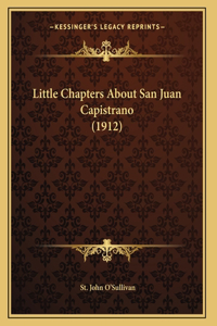Little Chapters About San Juan Capistrano (1912)