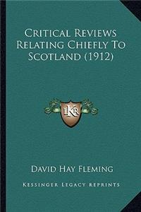 Critical Reviews Relating Chiefly To Scotland (1912)