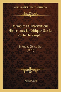 Memoire Et Observations Historiques Et Critiques Sur La Route Du Simplon