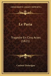 Paria: Tragedie En Cinq Actes (1821)