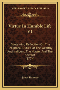 Virtue In Humble Life V1