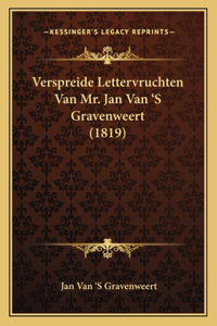Verspreide Lettervruchten Van Mr. Jan Van 'S Gravenweert (1819)