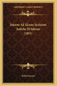 Intorno Ad Alcune Iscrizioni Antiche Di Salerno (1851)