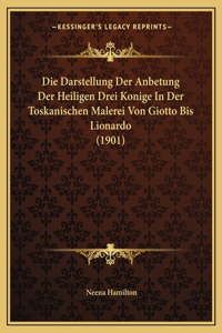 Darstellung Der Anbetung Der Heiligen Drei Konige In Der Toskanischen Malerei Von Giotto Bis Lionardo (1901)