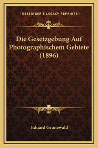 Die Gesetzgebung Auf Photographischem Gebiete (1896)