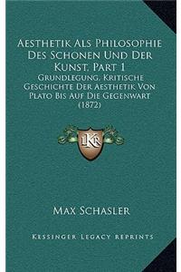 Aesthetik Als Philosophie Des Schonen Und Der Kunst, Part 1