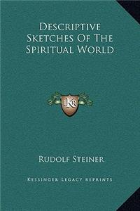 Descriptive Sketches Of The Spiritual World
