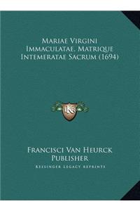 Mariae Virgini Immaculatae, Matrique Intemeratae Sacrum (1694)