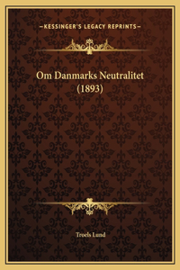Om Danmarks Neutralitet (1893)