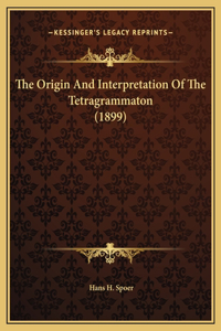 Origin And Interpretation Of The Tetragrammaton (1899)