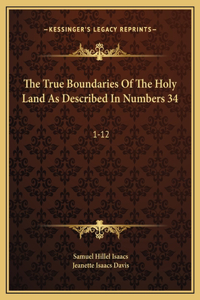 True Boundaries Of The Holy Land As Described In Numbers 34