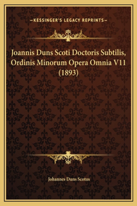 Joannis Duns Scoti Doctoris Subtilis, Ordinis Minorum Opera Omnia V11 (1893)